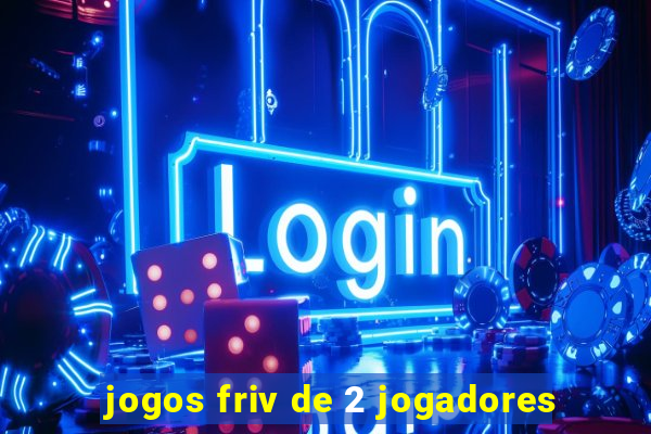 jogos friv de 2 jogadores