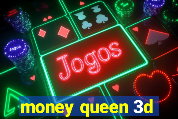 money queen 3d