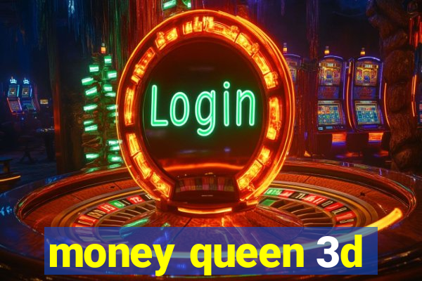 money queen 3d