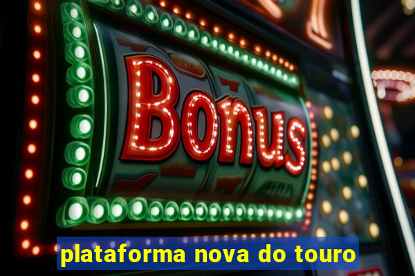 plataforma nova do touro