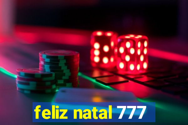 feliz natal 777