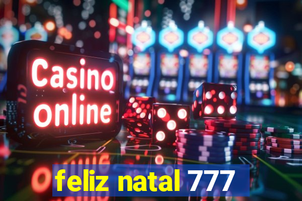 feliz natal 777