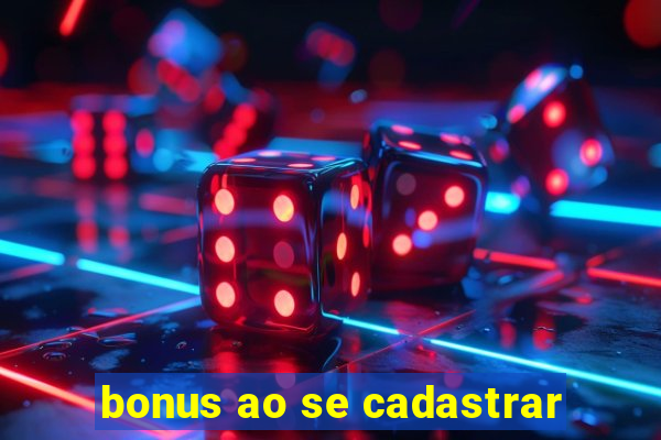 bonus ao se cadastrar