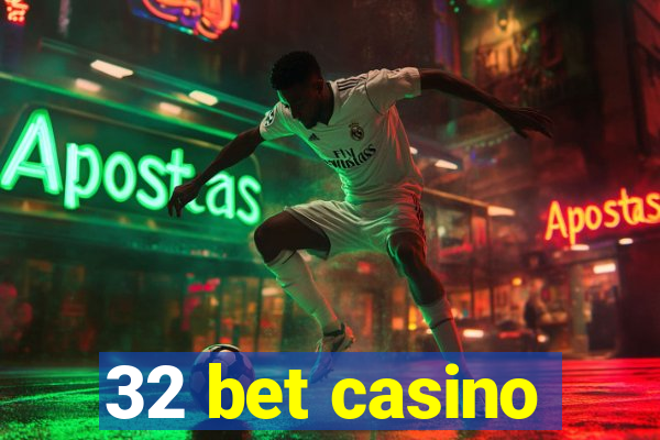 32 bet casino