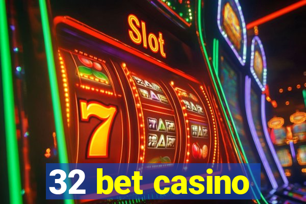 32 bet casino