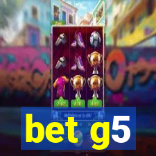 bet g5