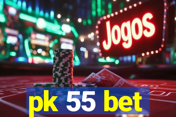 pk 55 bet