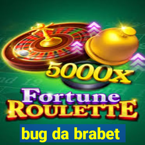 bug da brabet