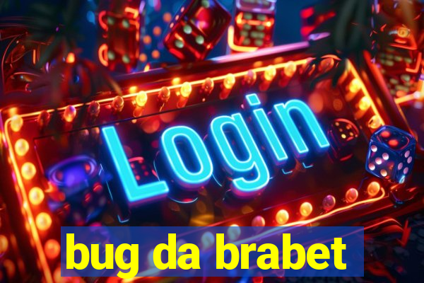 bug da brabet