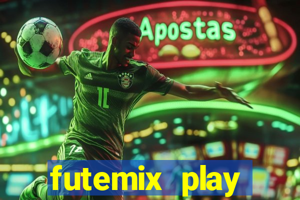 futemix play futebol ao vivo