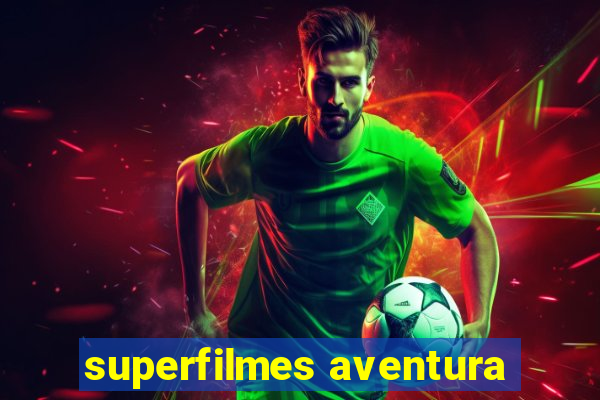 superfilmes aventura