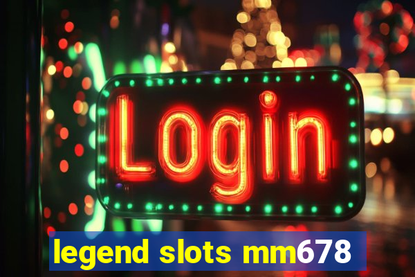 legend slots mm678