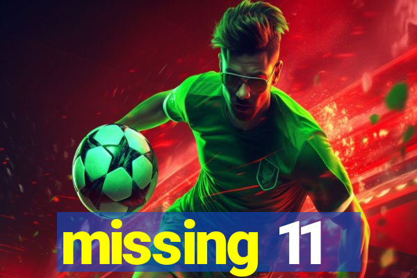 missing 11