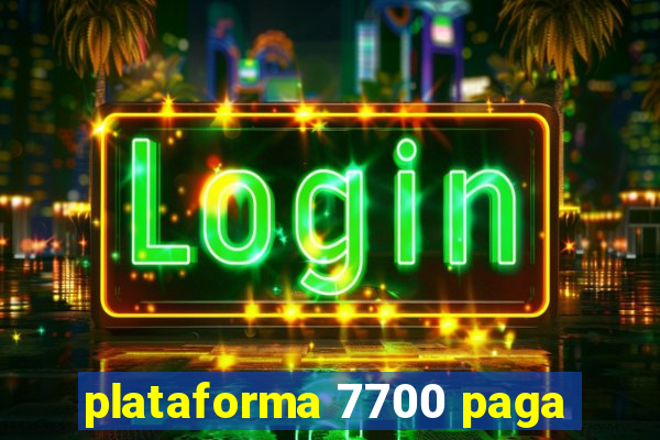 plataforma 7700 paga