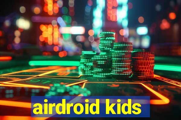 airdroid kids