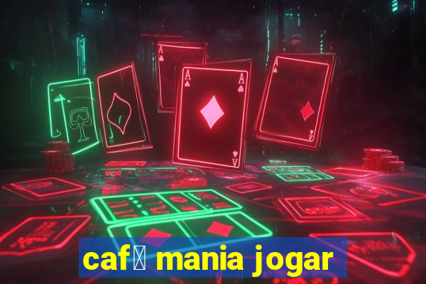 caf茅 mania jogar