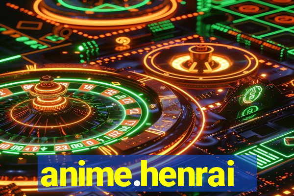 anime.henrai