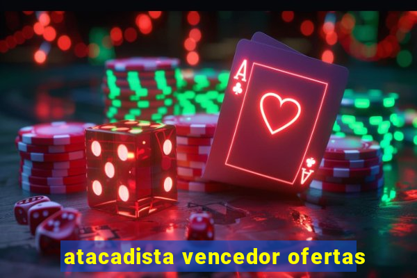 atacadista vencedor ofertas