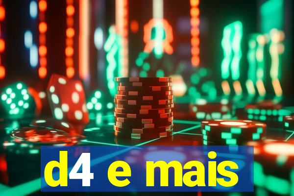 d4 e mais