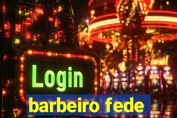 barbeiro fede