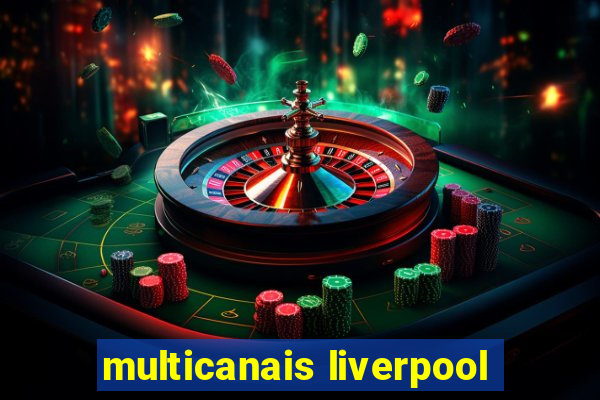 multicanais liverpool