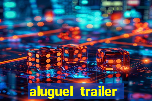 aluguel trailer porto alegre