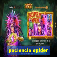 paciencia spider