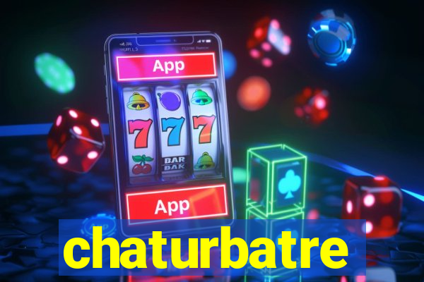 chaturbatre