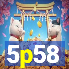 5p58