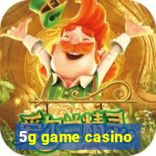 5g game casino