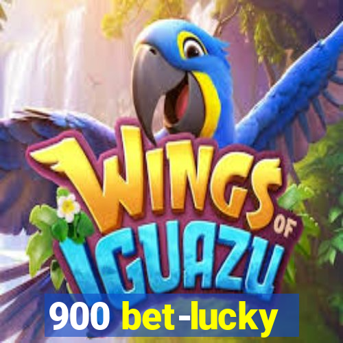 900 bet-lucky