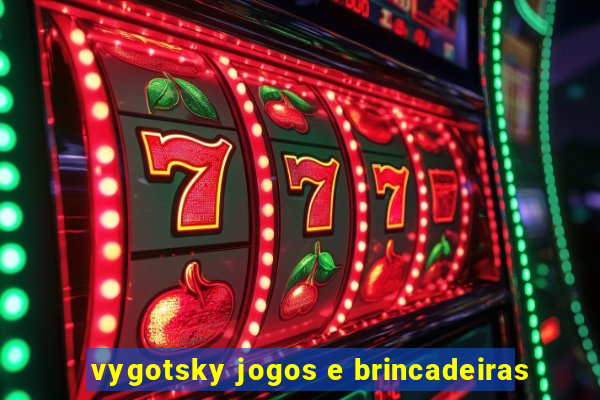 vygotsky jogos e brincadeiras