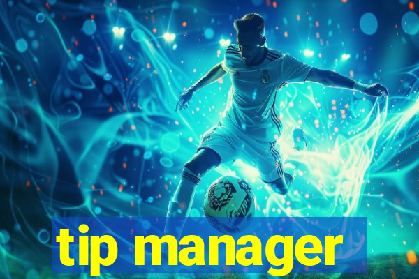 tip manager