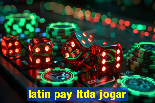 latin pay ltda jogar