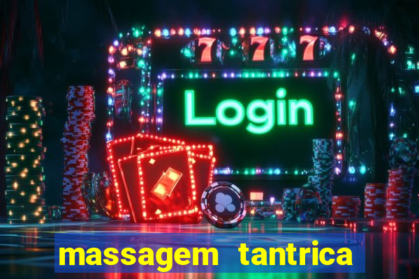 massagem tantrica zona leste