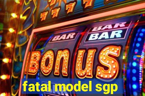 fatal model sgp