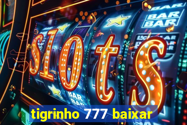 tigrinho 777 baixar