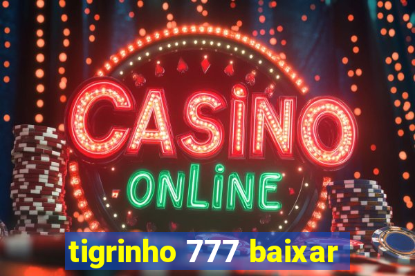 tigrinho 777 baixar