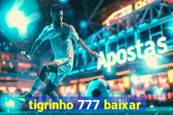 tigrinho 777 baixar