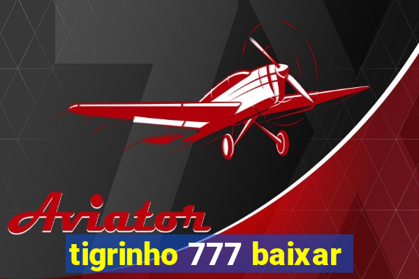 tigrinho 777 baixar