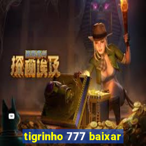 tigrinho 777 baixar