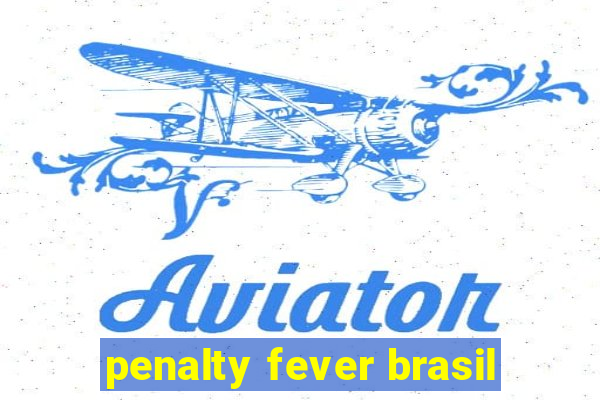 penalty fever brasil