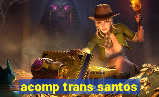 acomp trans santos