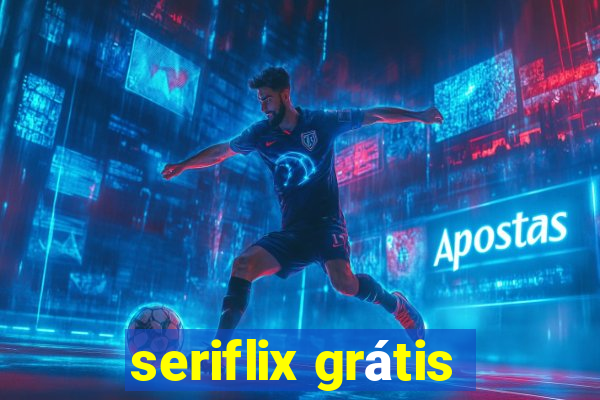 seriflix grátis