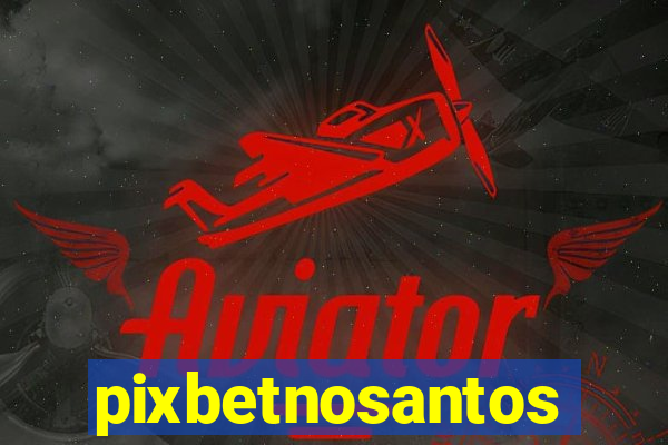 pixbetnosantos