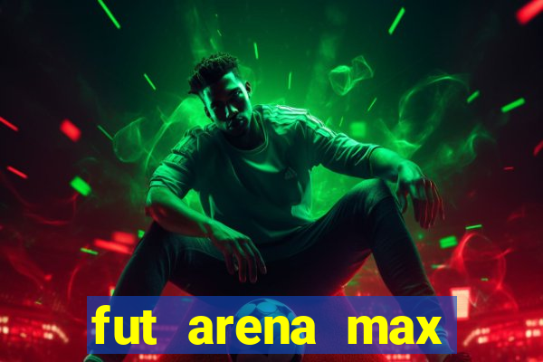 fut arena max futebol ao vivo