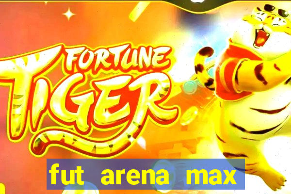 fut arena max futebol ao vivo