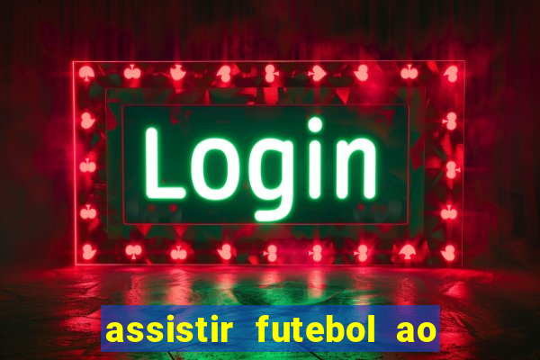 assistir futebol ao vivo gratis palmeiras