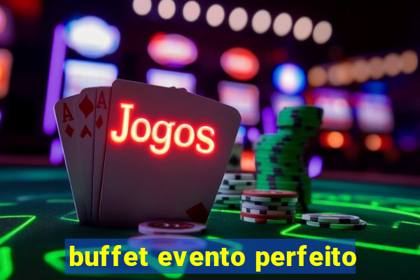 buffet evento perfeito