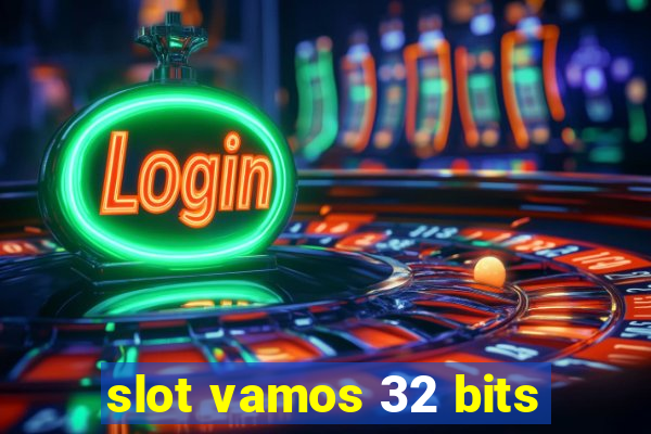 slot vamos 32 bits